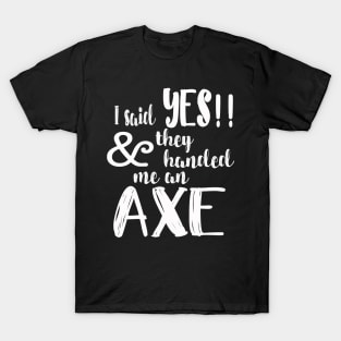 I Said Yes Bachelorette Party Bride Axe Throwing T-Shirt